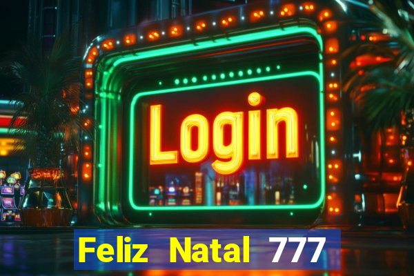 Feliz Natal 777 plataforma login